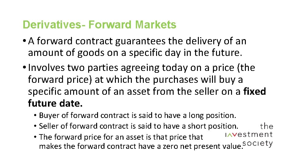 Derivatives- Forward Markets • A forward contract guarantees the delivery of an amount of