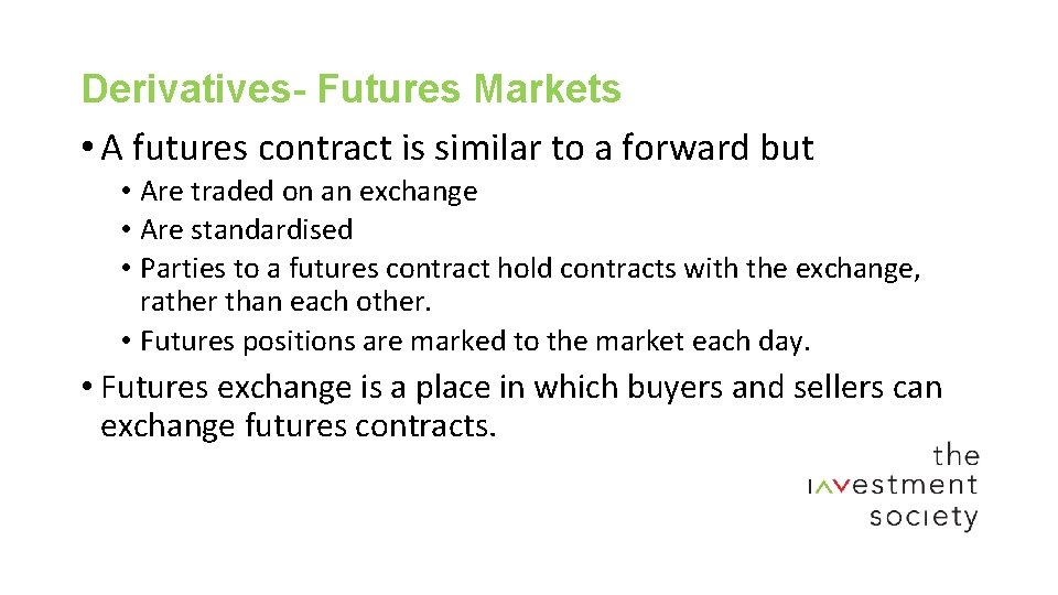 Derivatives- Futures Markets • A futures contract is similar to a forward but •