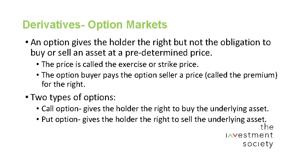 Derivatives- Option Markets • An option gives the holder the right but not the