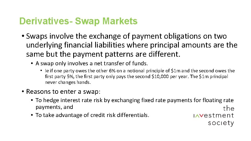 Derivatives- Swap Markets • Swaps involve the exchange of payment obligations on two underlying