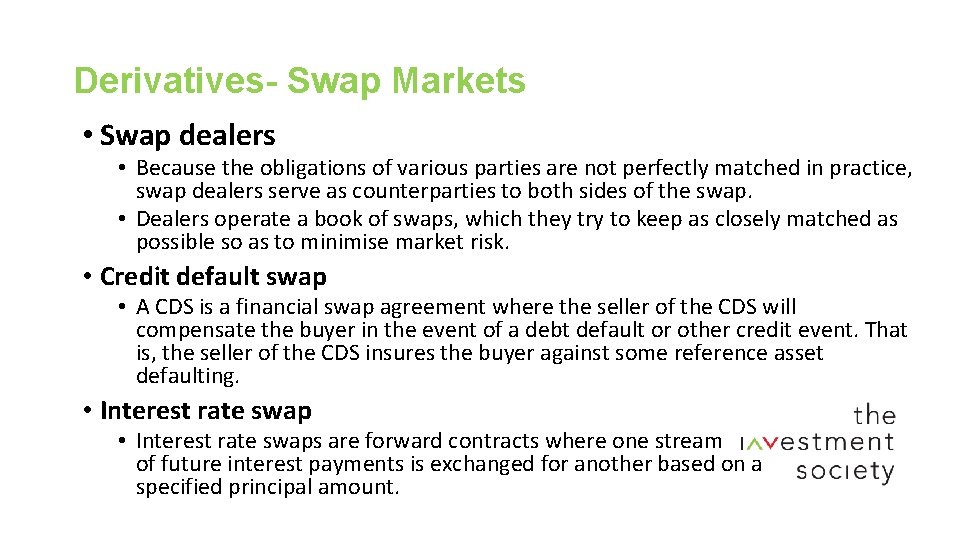 Derivatives- Swap Markets • Swap dealers • Because the obligations of various parties are