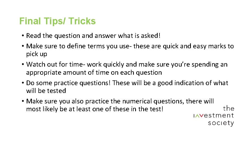 Final Tips/ Tricks • Read the question and answer what is asked! • Make