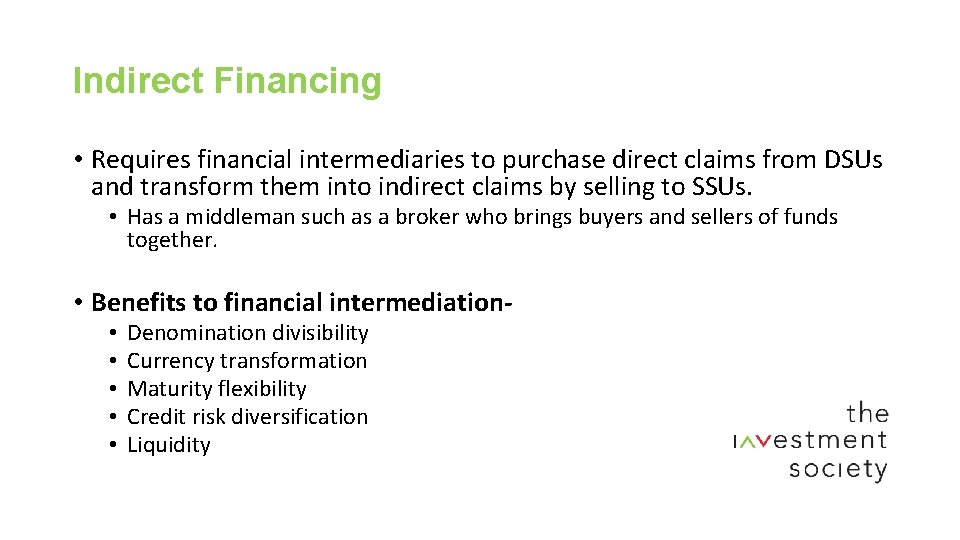 Indirect Financing • Requires financial intermediaries to purchase direct claims from DSUs and transform