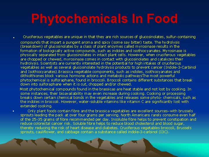 Phytochemicals In Food. • Cruciferous vegetables are unique in that they are rich sources
