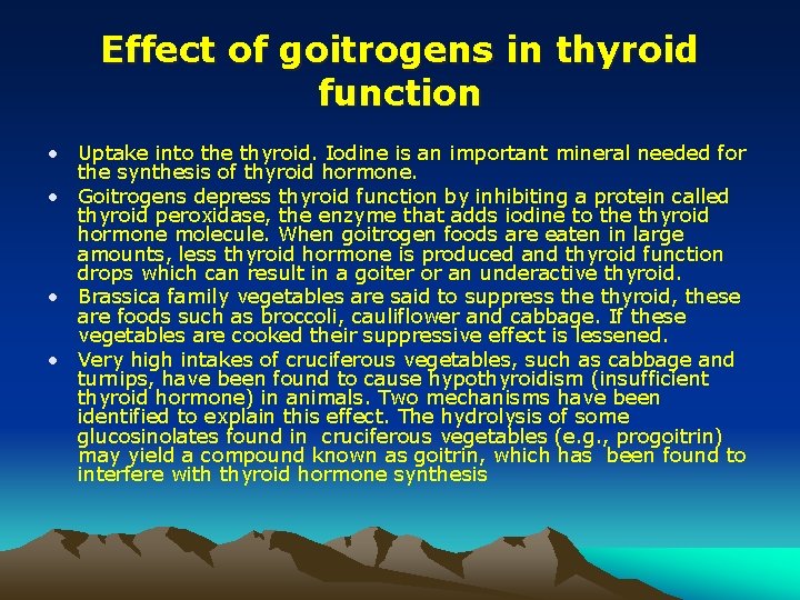 Effect of goitrogens in thyroid function • Uptake into the thyroid. Iodine is an