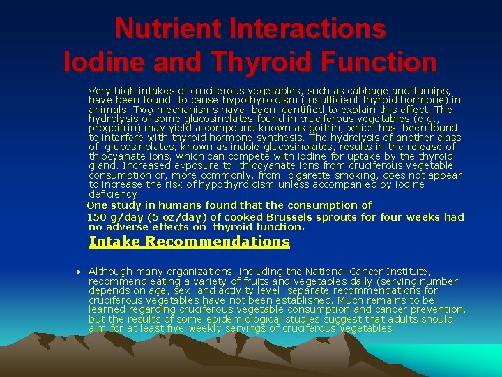 Nutrient Interactions Iodine and Thyroid Function Very high intakes of cruciferous vegetables, such as