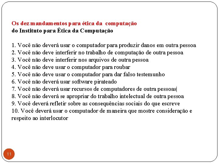 Os dez mandamentos para ética da computação do Instituto para Ética da Computação 1.