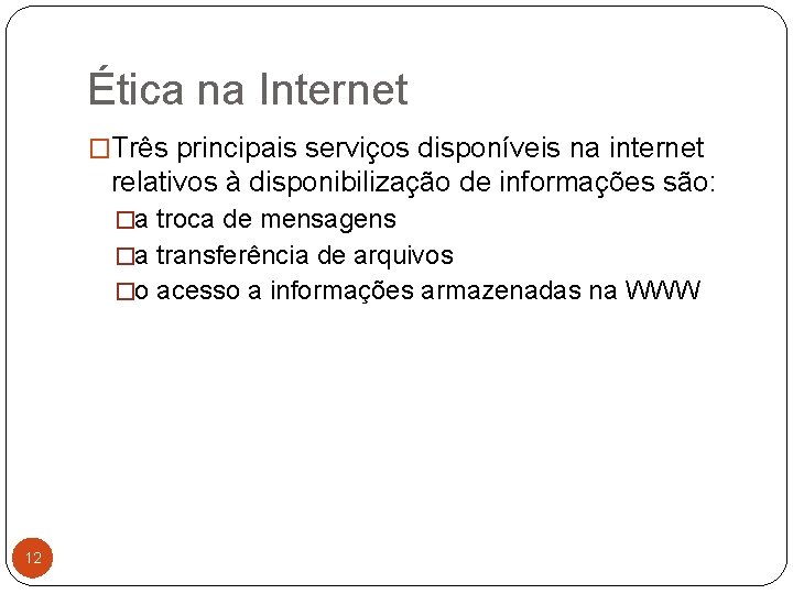 Ética na Internet �Três principais serviços disponíveis na internet relativos à disponibilização de informações