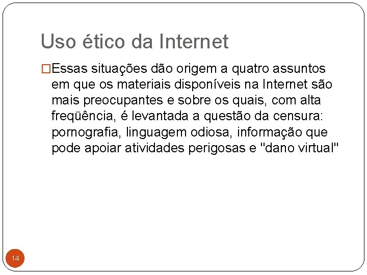 Uso ético da Internet �Essas situações dão origem a quatro assuntos em que os