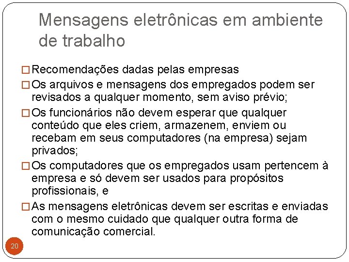 Mensagens eletrônicas em ambiente de trabalho � Recomendações dadas pelas empresas � Os arquivos