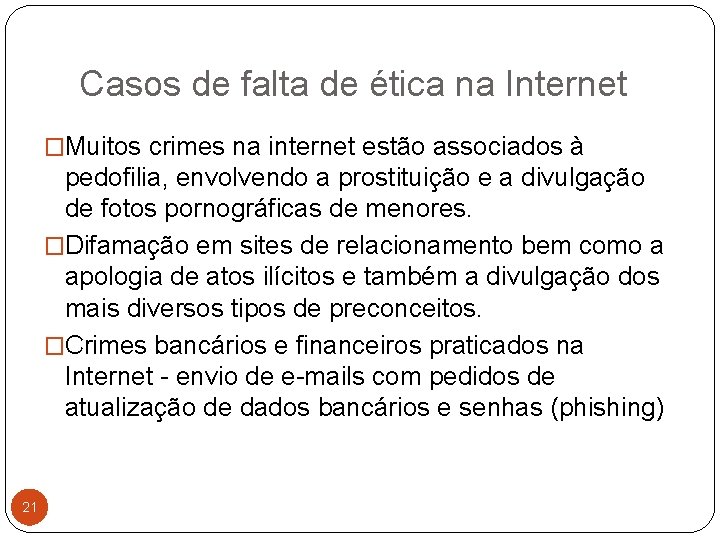 Casos de falta de ética na Internet �Muitos crimes na internet estão associados à