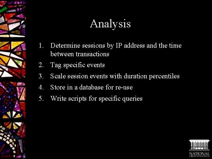 Analysis 1. Determine sessions by IP address and the time between transactions 2. Tag