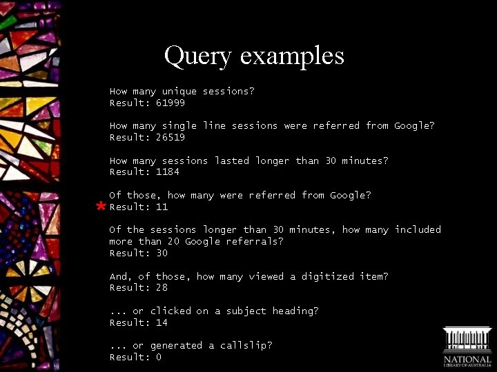 Query examples How many unique sessions? Result: 61999 How many single line sessions were