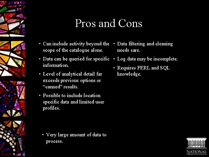 Pros and Cons • Can include activity beyond the • Data filtering and cleaning