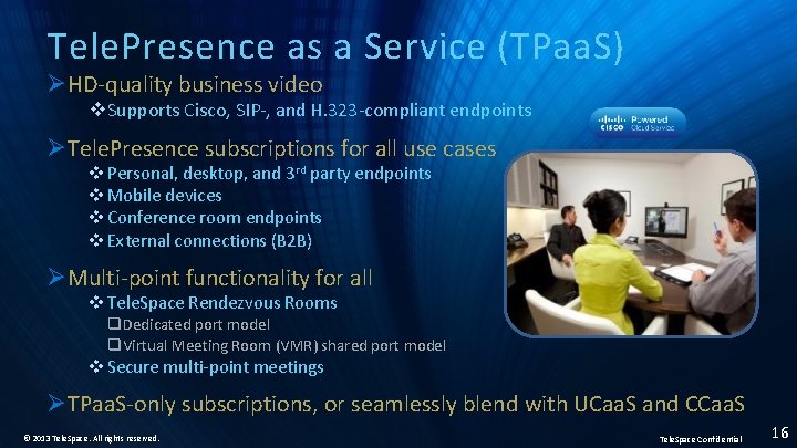Tele. Presence as a Service (TPaa. S) ØHD-quality business video v Supports Cisco, SIP-,
