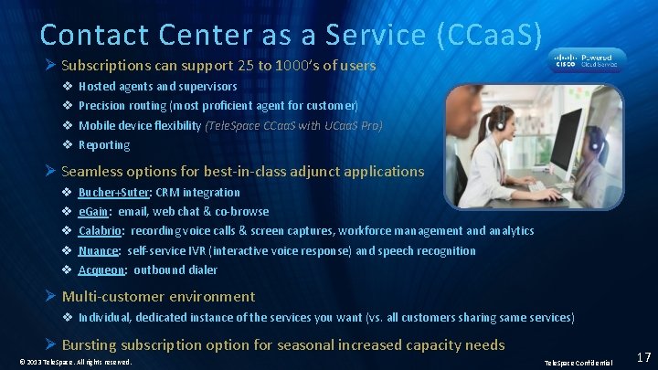 Contact Center as a Service (CCaa. S) Ø Subscriptions can support 25 to 1000’s