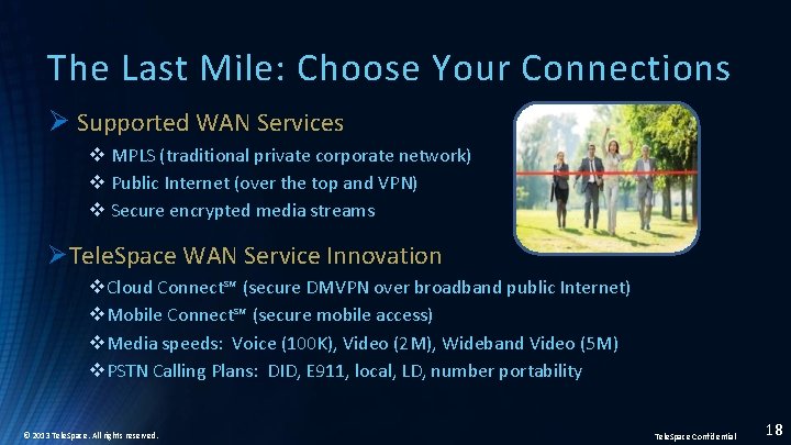 The Last Mile: Choose Your Connections Ø Supported WAN Services v MPLS (traditional private