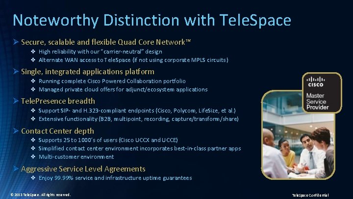 Noteworthy Distinction with Tele. Space Ø Secure, scalable and flexible Quad Core Network™ v