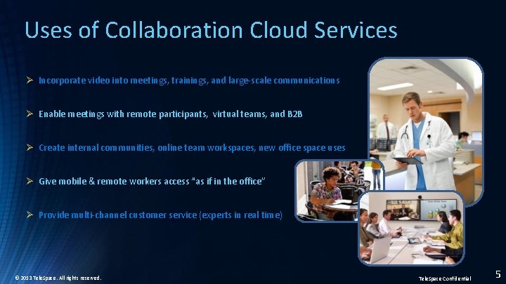 Uses of Collaboration Cloud Services Ø Incorporate video into meetings, trainings, and large-scale communications