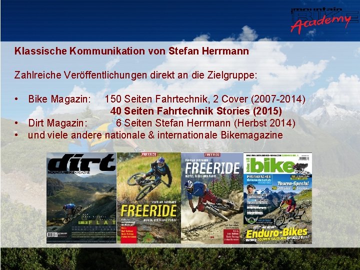 Klassische Kommunikation von Stefan Herrmann Zahlreiche Veröffentlichungen direkt an die Zielgruppe: • Bike Magazin: