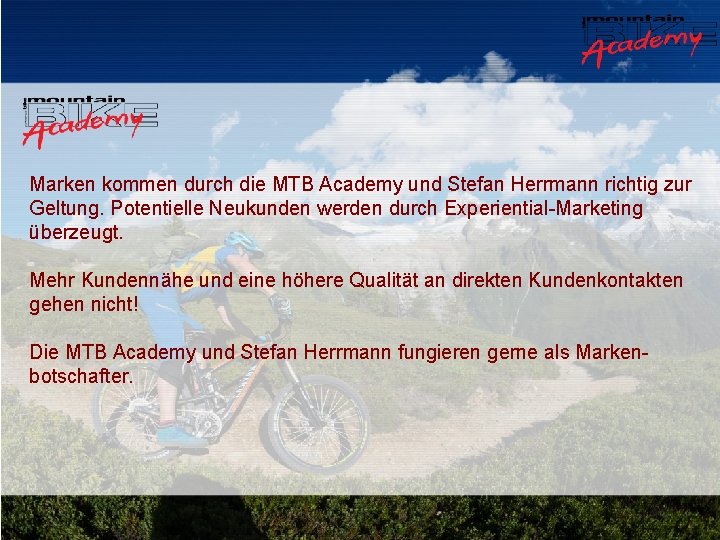 Marken kommen durch die MTB Academy und Stefan Herrmann richtig zur Geltung. Potentielle Neukunden