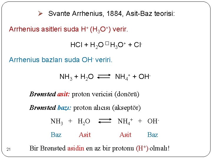 Ø Svante Arrhenius, 1884, Asit-Baz teorisi: Arrhenius asitleri suda H+ (H 3 O+) verir.