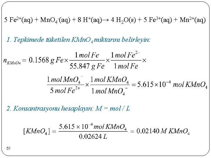 5 Fe 2+(aq) + Mn. O 4 -(aq) + 8 H+(aq)→ 4 H 2