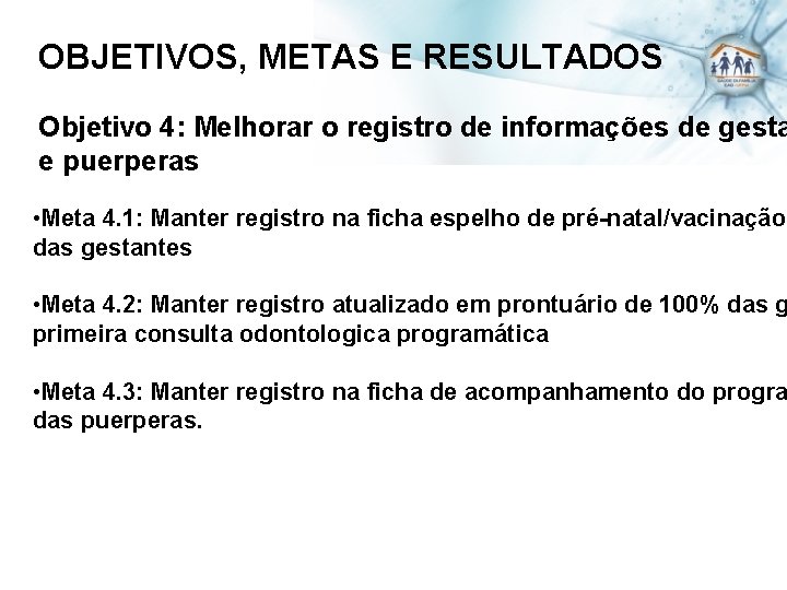 OBJETIVOS, METAS E RESULTADOS Objetivo 4: Melhorar o registro de informações de gesta e