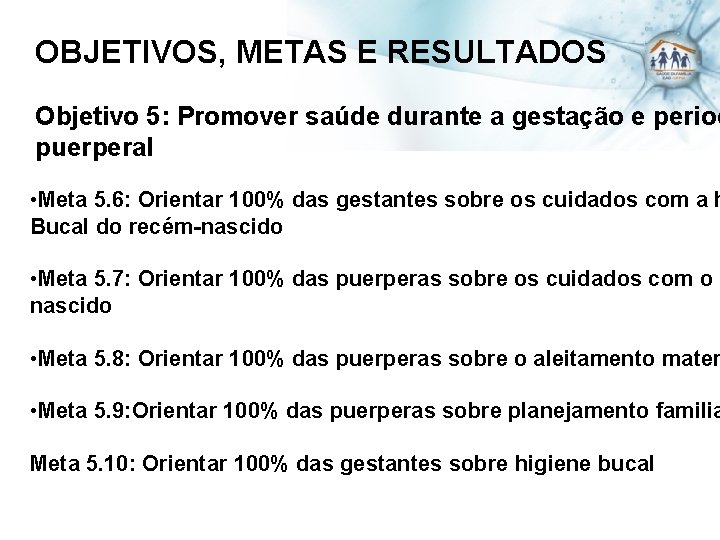 OBJETIVOS, METAS E RESULTADOS Objetivo 5: Promover saúde durante a gestação e period puerperal