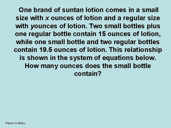  One brand of suntan lotion comes in a small size with x ounces