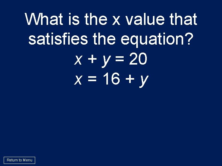 What is the x value that satisfies the equation? x + y = 20