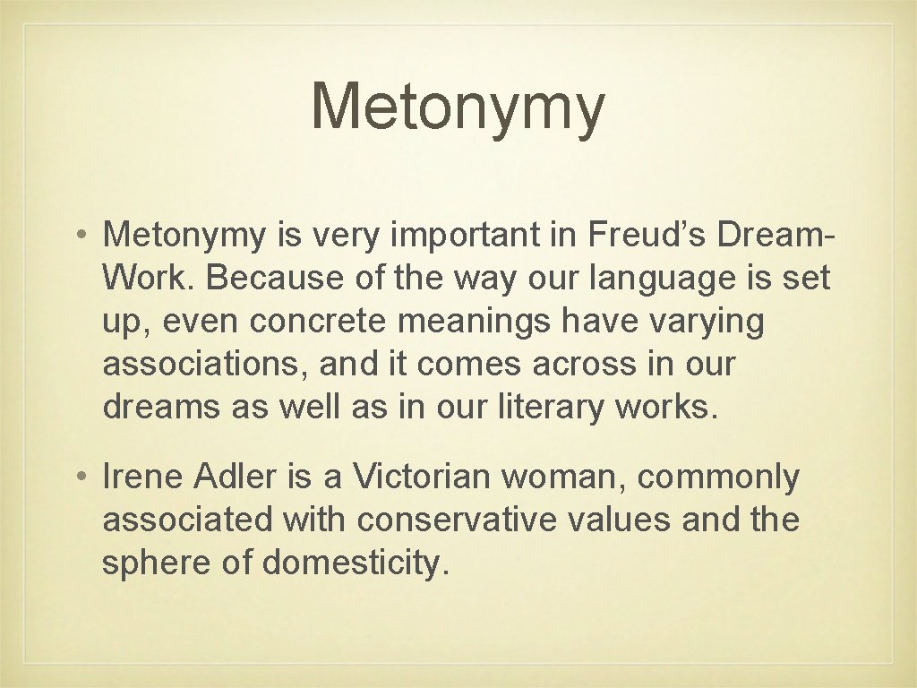 Metonymy • Metonymy is very important in Freud’s Dream. Work. Because of the way