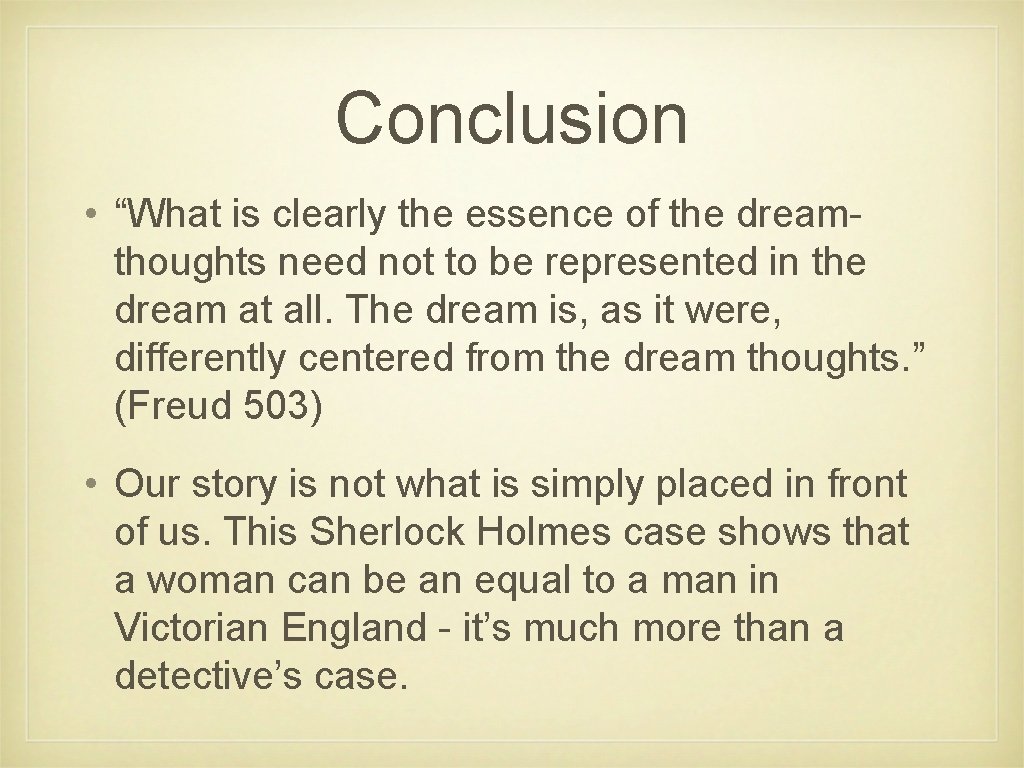 Conclusion • “What is clearly the essence of the dreamthoughts need not to be