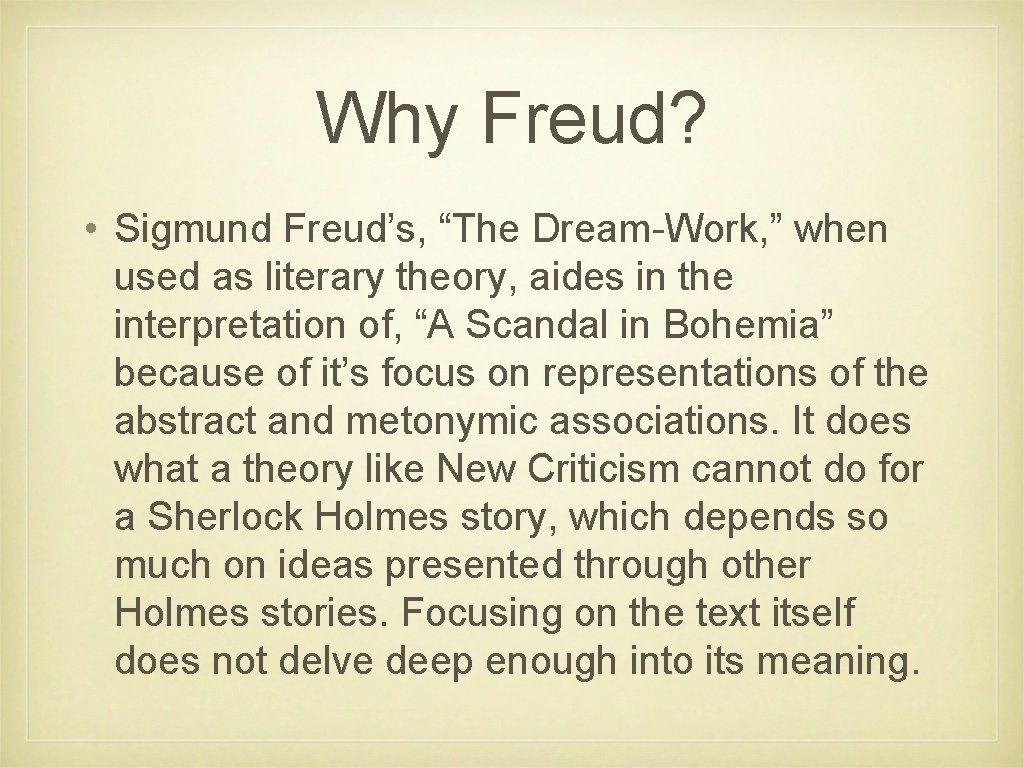 Why Freud? • Sigmund Freud’s, “The Dream-Work, ” when used as literary theory, aides