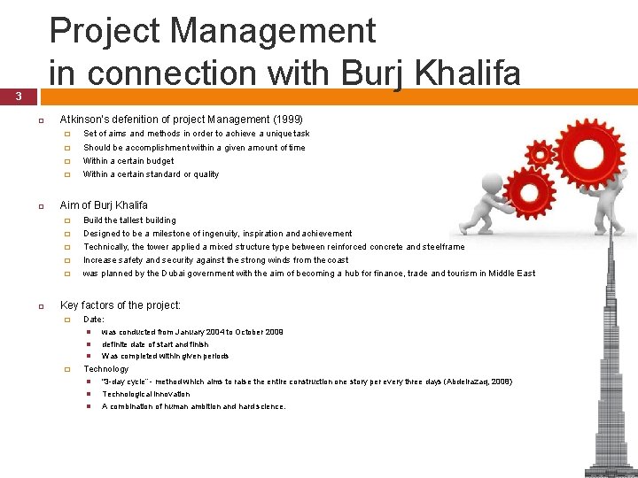 Project Management in connection with Burj Khalifa 3 Atkinson’s defenition of project Management (1999) Project Management in connection with Burj Khalifa 3 Atkinson’s defenition of project Management (1999)