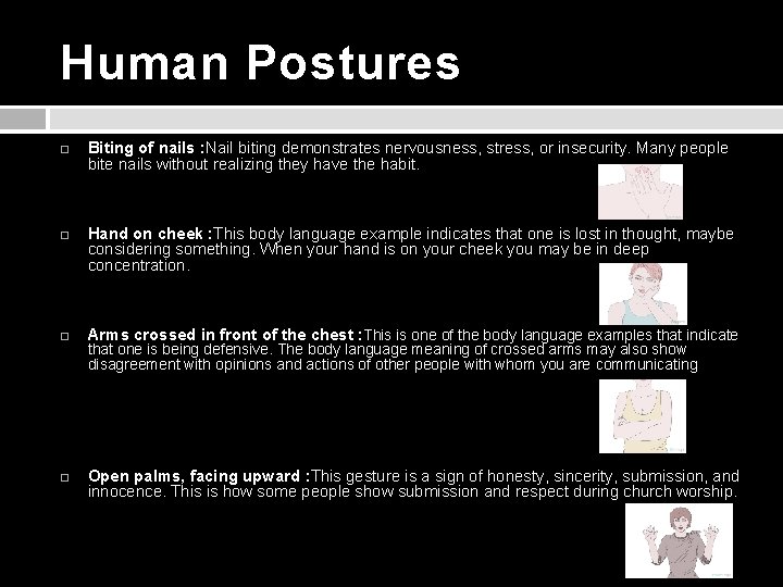 Human Postures Biting of nails : Nail biting demonstrates nervousness, stress, or insecurity. Many