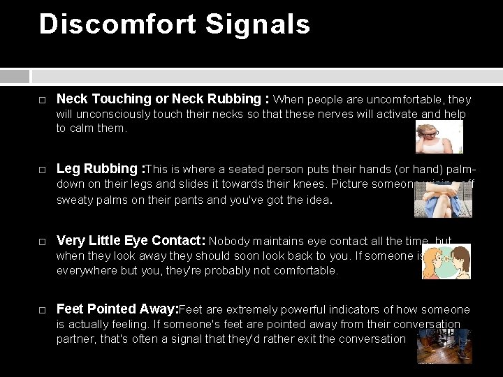 Discomfort Signals Neck Touching or Neck Rubbing : When people are uncomfortable, they will