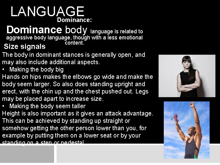 LANGUAGE Dominance: Dominance body language is related to aggressive body language, though with a