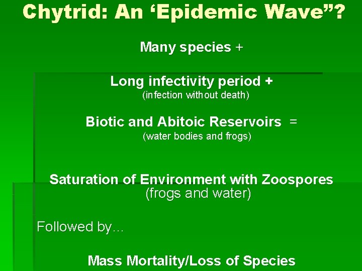 Chytrid: An ‘Epidemic Wave”? Many species + Long infectivity period + (infection without death)