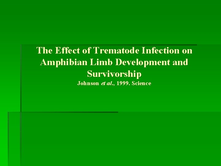The Effect of Trematode Infection on Amphibian Limb Development and Survivorship Johnson et al.