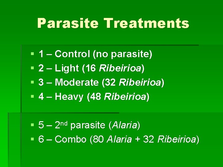 Parasite Treatments § § 1 – Control (no parasite) 2 – Light (16 Ribeirioa)
