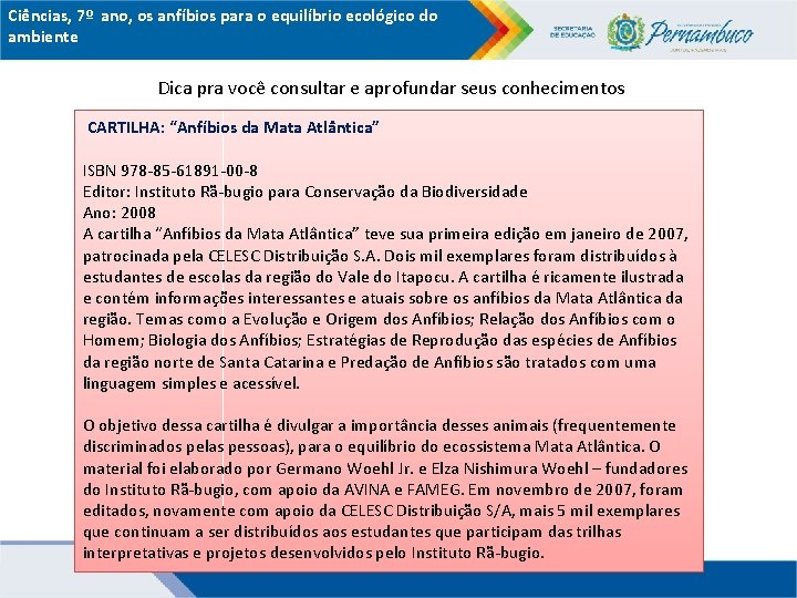 Ciências, 7º ano, os anfíbios para o equilíbrio ecológico do ambiente Dica pra você