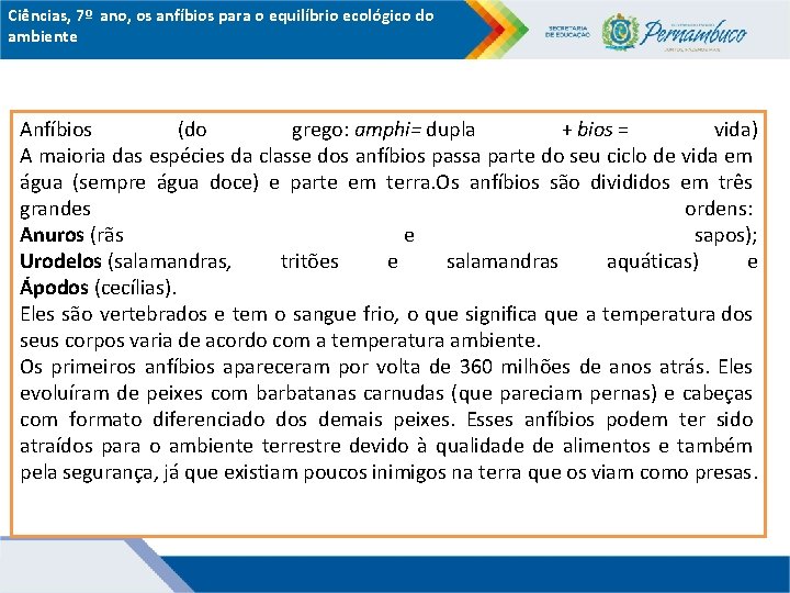 Ciências, 7º ano, os anfíbios para o equilíbrio ecológico do ambiente Anfíbios (do grego: