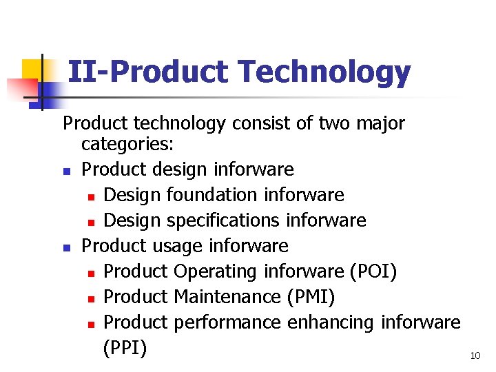 II-Product Technology Product technology consist of two major categories: n Product design inforware n