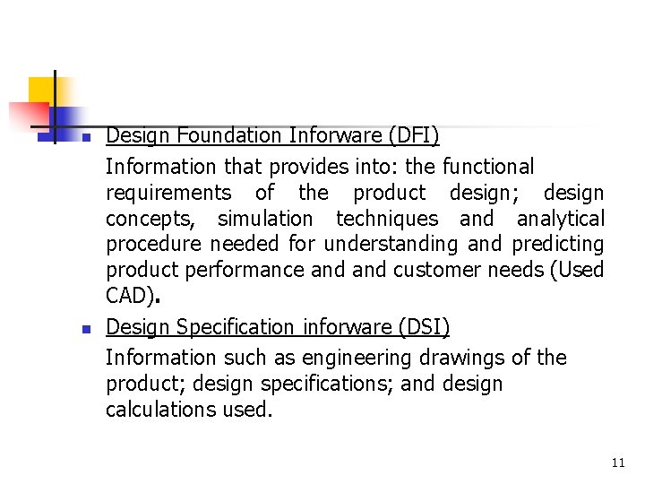 n n Design Foundation Inforware (DFI) Information that provides into: the functional requirements of