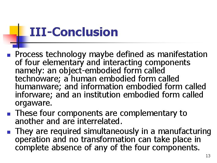 III-Conclusion n Process technology maybe defined as manifestation of four elementary and interacting components