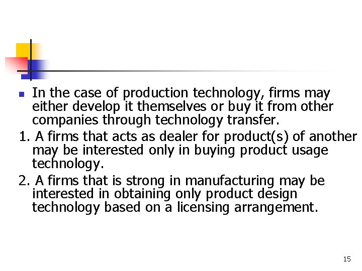 In the case of production technology, firms may either develop it themselves or buy