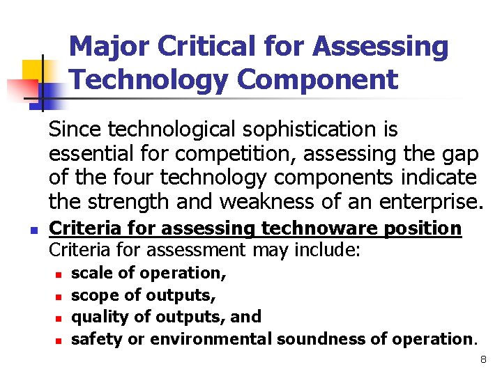 Major Critical for Assessing Technology Component Since technological sophistication is essential for competition, assessing