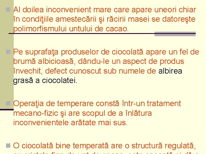 n Al doilea inconvenient mare care apare uneori chiar în condiţiile amestecării şi răcirii