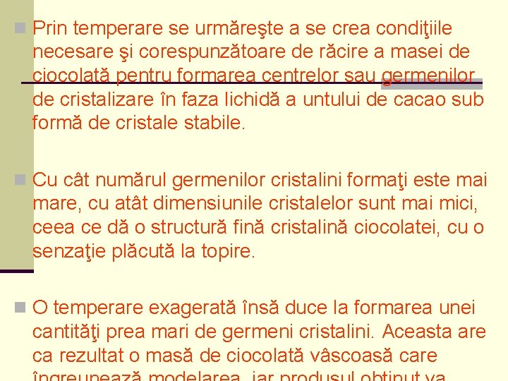 n Prin temperare se urmăreşte a se crea condiţiile necesare şi corespunzătoare de răcire